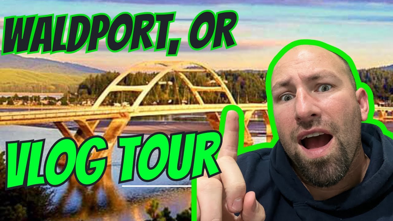 ALL ABOUT Living In Waldport Oregon 2023 | Moving To Waldport Oregon | Oregon Real Estate