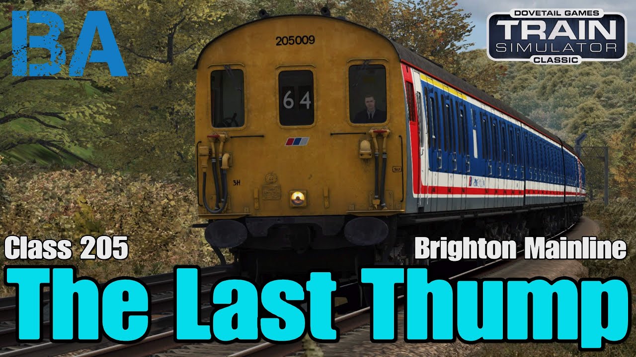 The Last Thump - Class 205 - Brighton Mainline - Train Simulator Classic