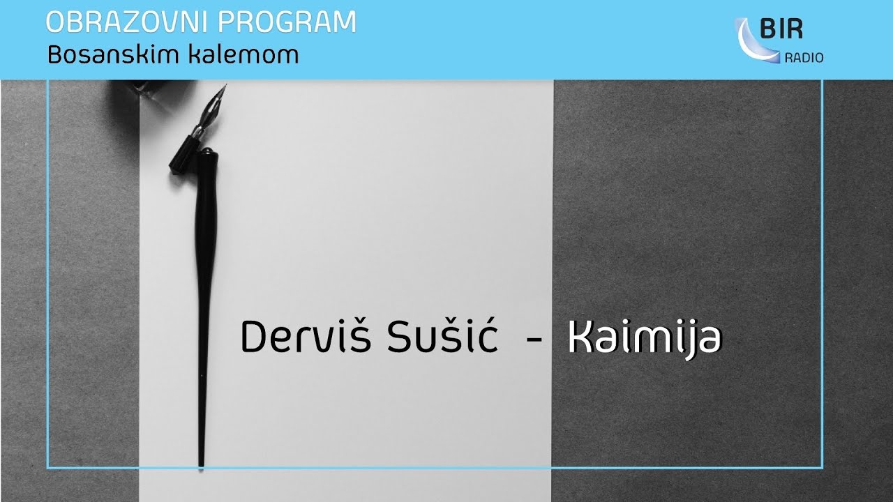 BOSANSKIM KALEMOM - Derviš Sušić - Kaimija