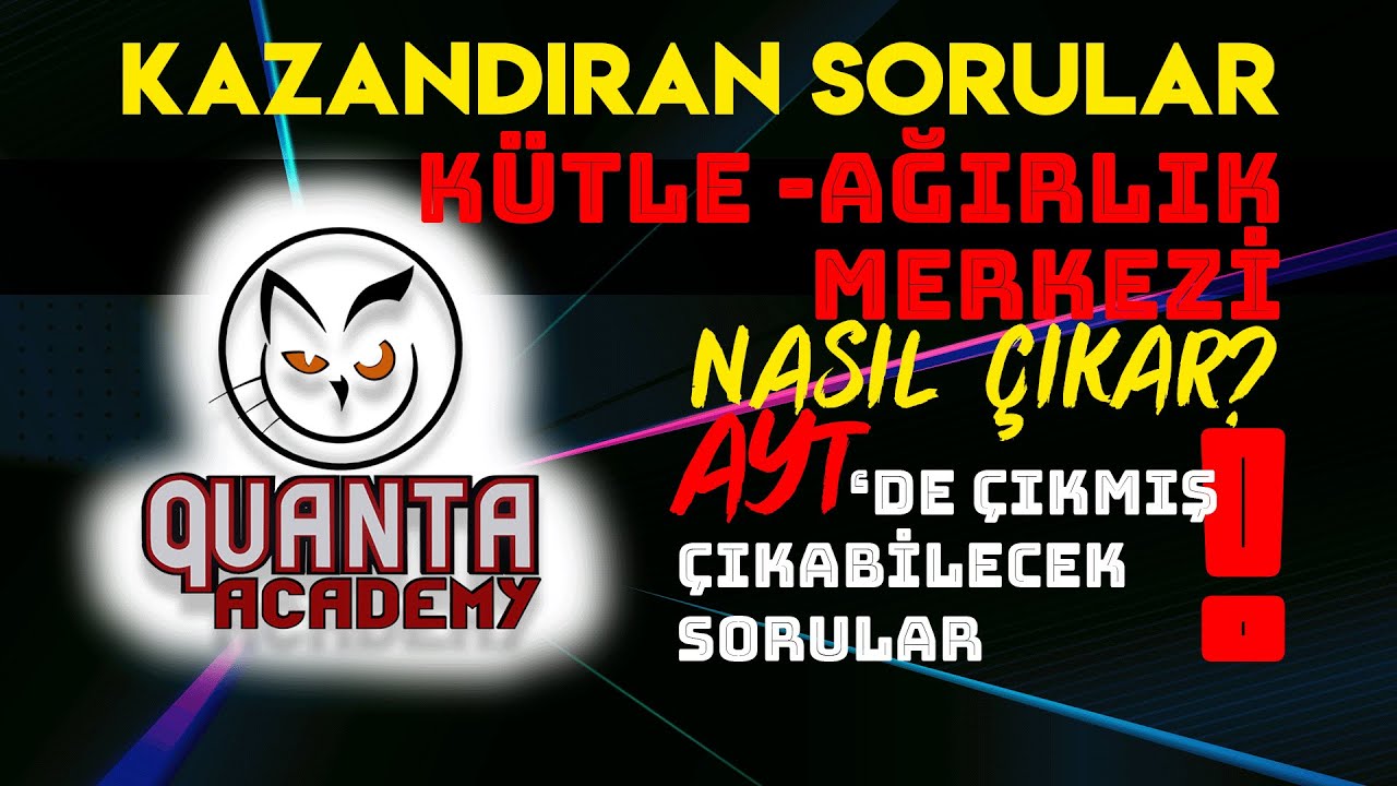 KÜTLE VE AĞIRLIK MERKEZİ / KAZANDIRAN SORULAR // Çıkmış Sınav Soruları  / PDF //  #ayt #yks