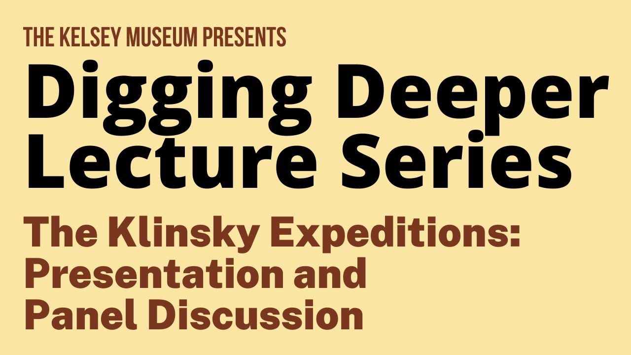 Digging Deeper Lecture Series: The Klinsky Expeditions