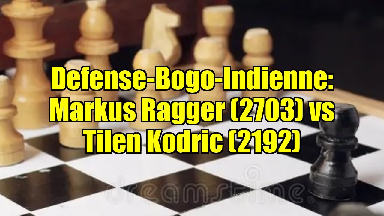 Defense-Bogo-Indienne: Markus Ragger (2703) vs Tilen Kodric (2192)