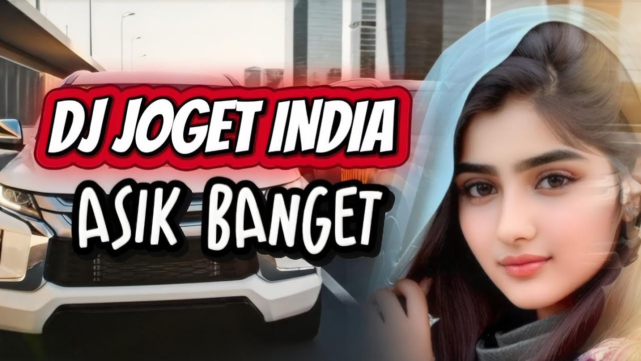 REMIX INDIA ASIK BANGET DIDENGAR