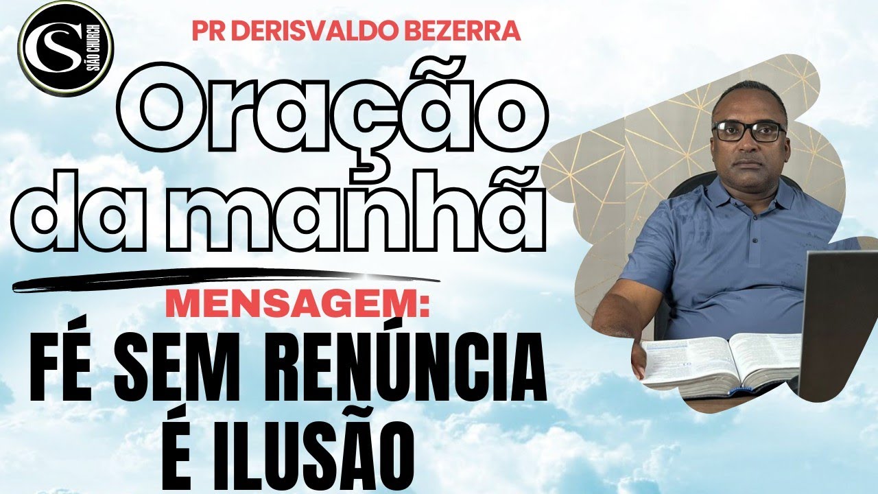 FÉ SEM RENUNCIA E ILUSÃO | PREGAÇÃO PASTOR DERISVALDO 