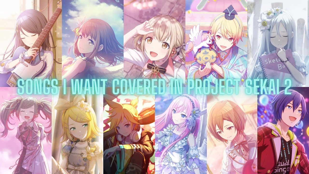 Songs I Want Covered in Project SEKAI Part 2! (Group Only)