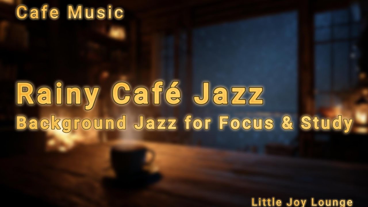 【Cafe Music】Rainy Café Jazz–Background Jazz for Focus & Study#jazz #smoothjazz #bgm #littlejoylounge