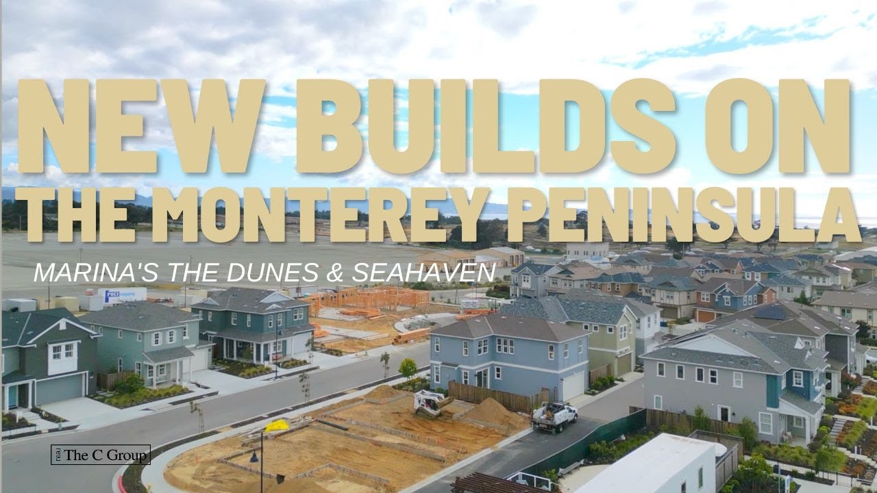 NEW BUILDS on the Monterey Peninsula?! Discover Marina's Newest Communities- The Dunes and Seahaven