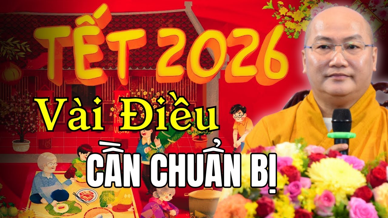 Thầy Thích Phước Tiến 2026 - Vài Điều Cần Chuẩn Bị Cho Cái Tết Trọn Vẹn (Nên Nghe)