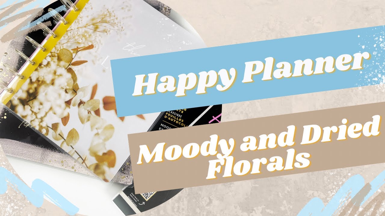 Happy Planner Spring Release | Dried & Moody Florals Flipthroughs