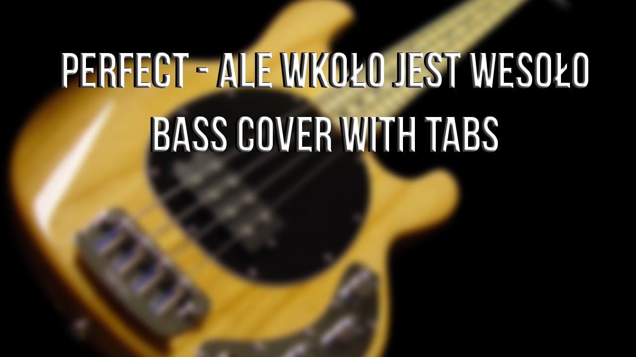 Perfect - Ale wkoło jest wesoło - Bass Cover - [TABS]