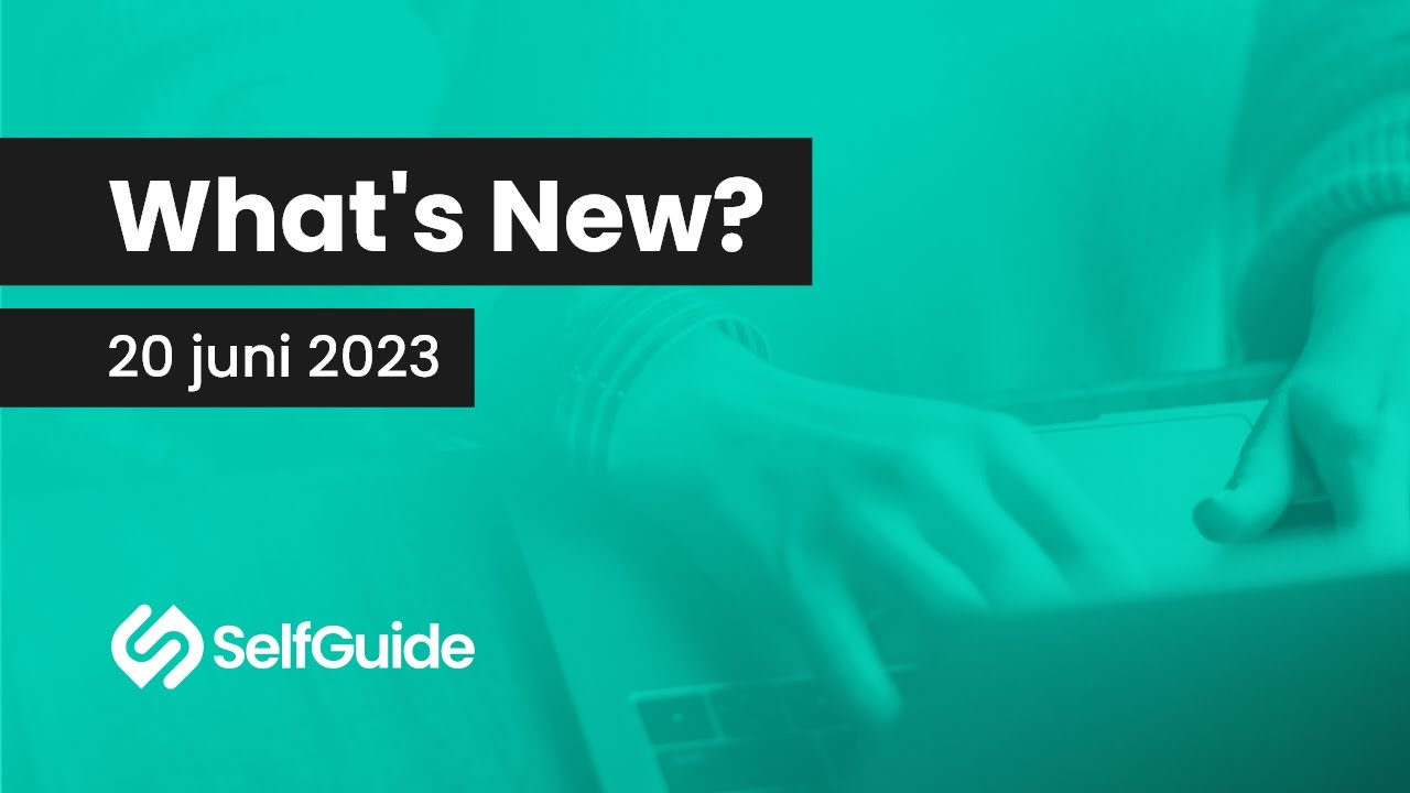 What's New at SelfGuide | Webinar 20 juni 2023