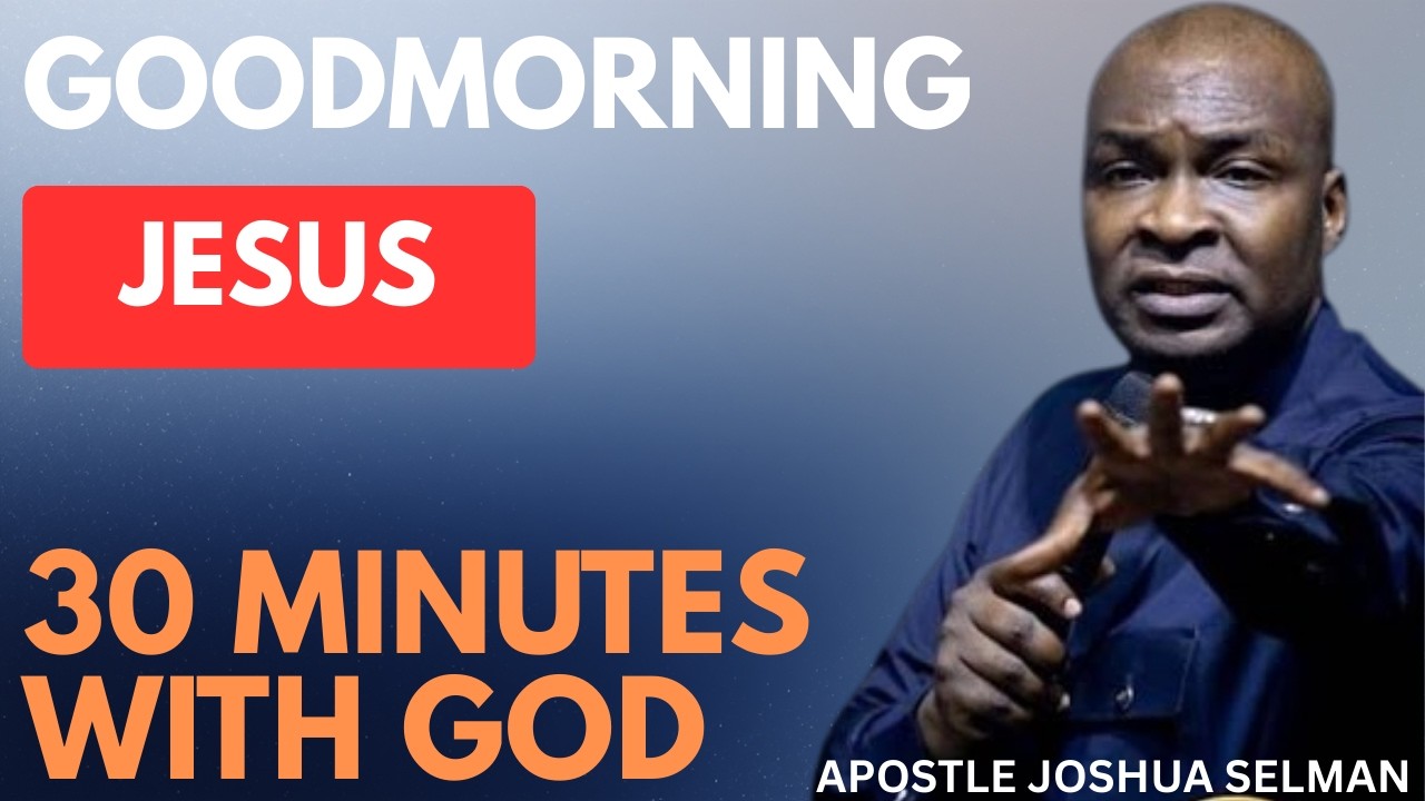 GOODMORNING JESUS | APOSTLE JOSHUA SELMAN