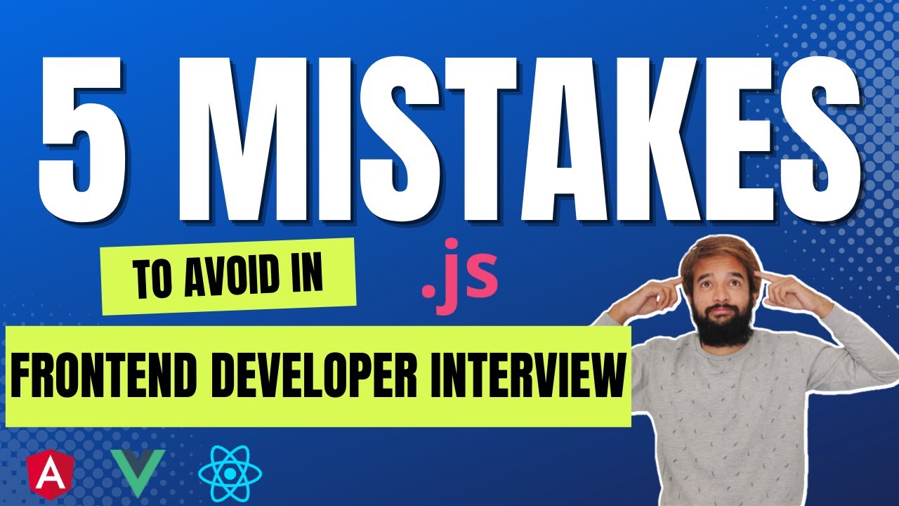 5 most common mistakes of FrontEnd developer interview, that stops you from getting the Job Offer