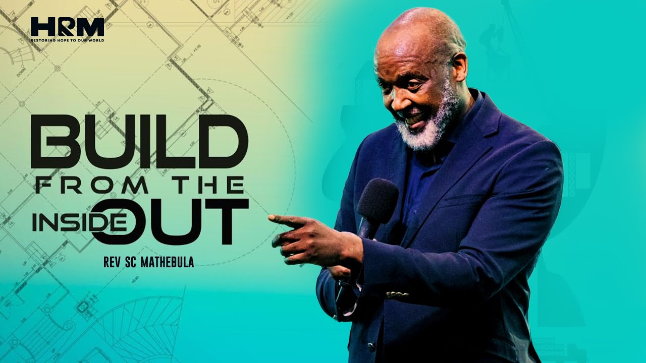 Build From Inside Out | Rev SC Mathebula | 23 July 2023