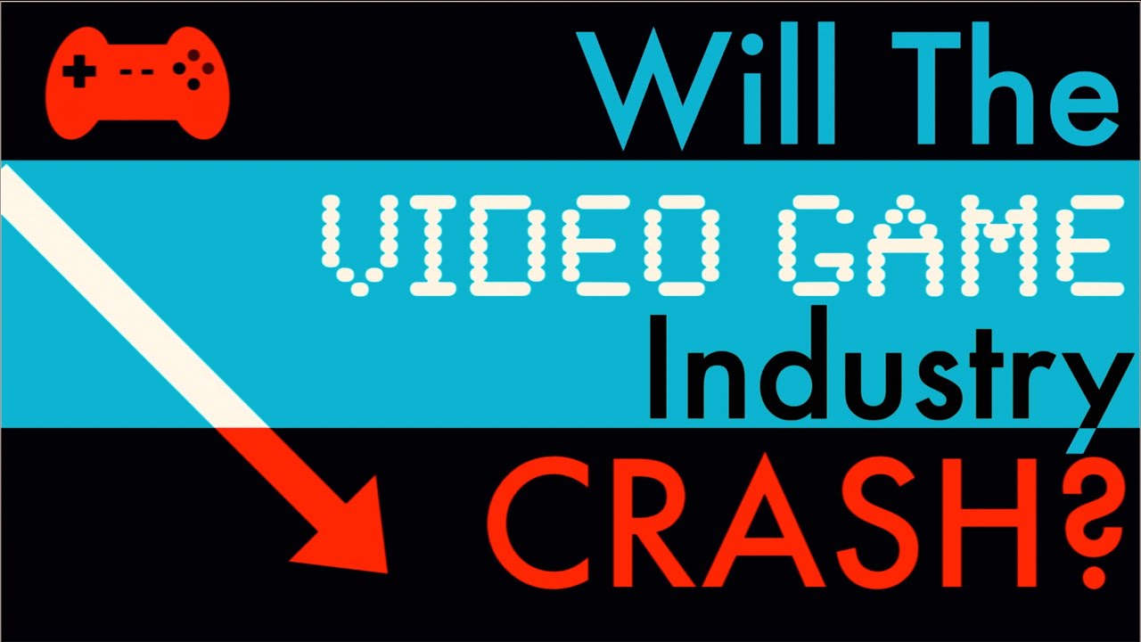 Will The Video Game Industry Crash?