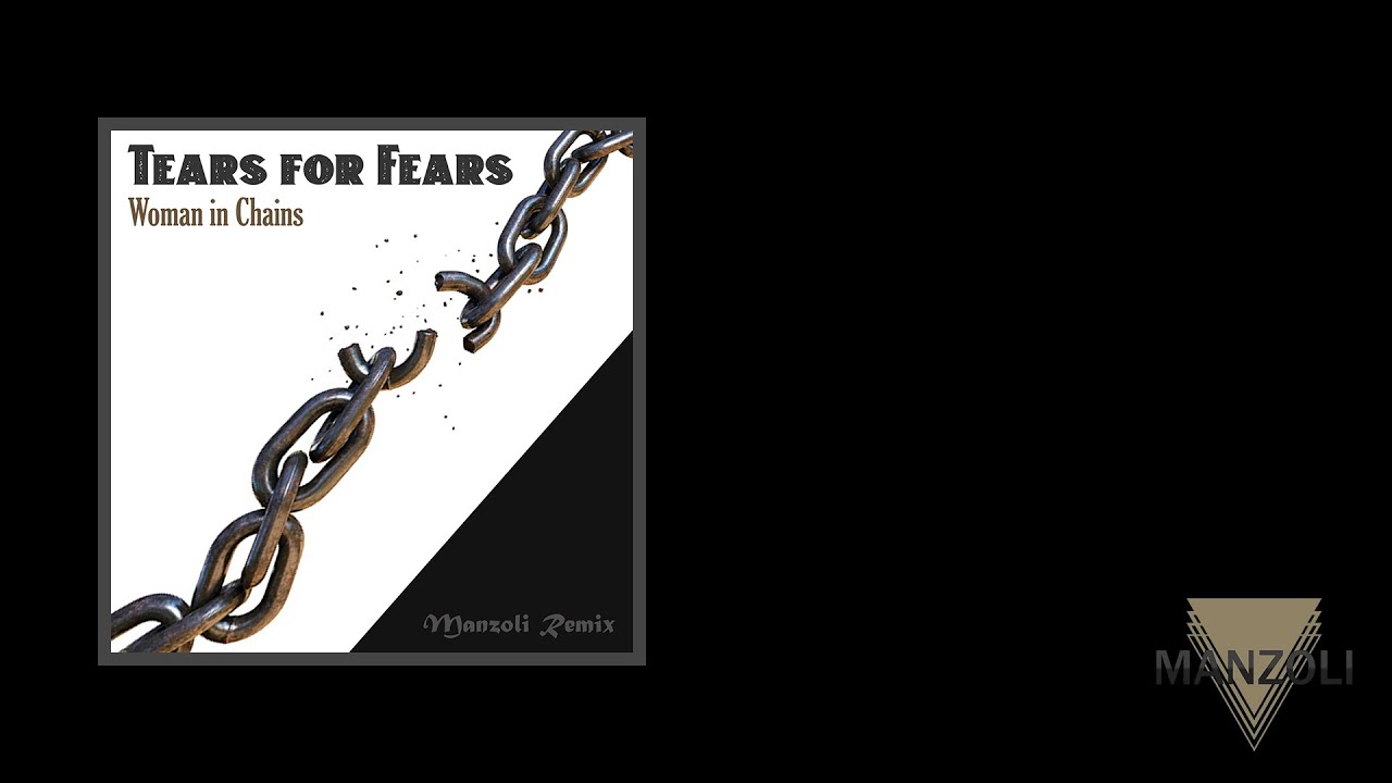 TEARS FOR FEARS   WOMAN IN CHAINS (MANZOLI BOOTLEG)