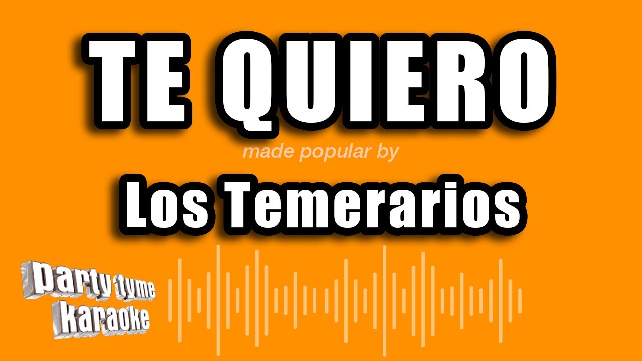 Los Temerarios - Te Quiero (Versión Karaoke)