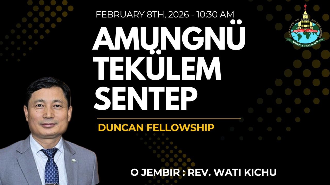 8th February 2026//Amungnü Tekülem Sentep//DABA Duncan Fellowship//Rev. Wati Kichu