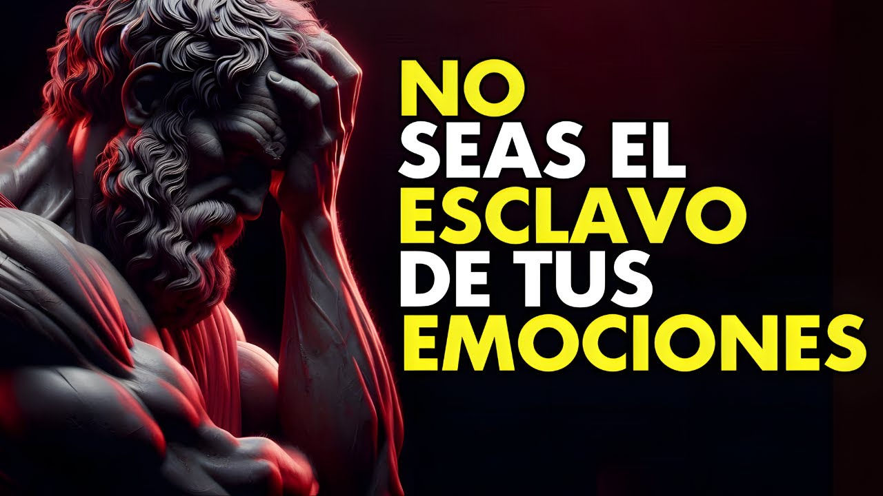 DEJA DE SER ESCLAVO DE TUS EMOCIONES | ESTOICISMO