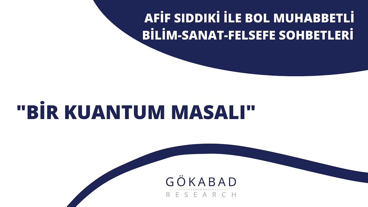 Bir Kuantum Masalı - Afif Sıddıki (Parça 2)