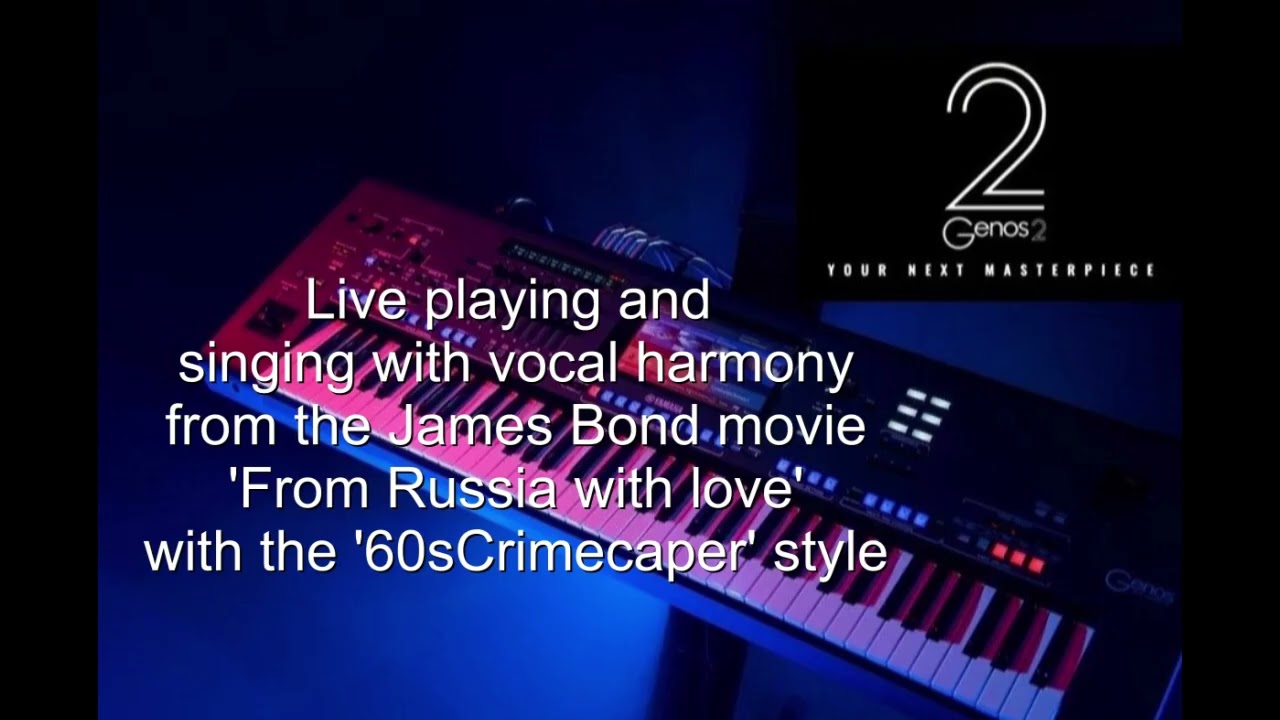 James Bond's 'From Russia with love'  with vocal harmony on the Yamaha Genos 2