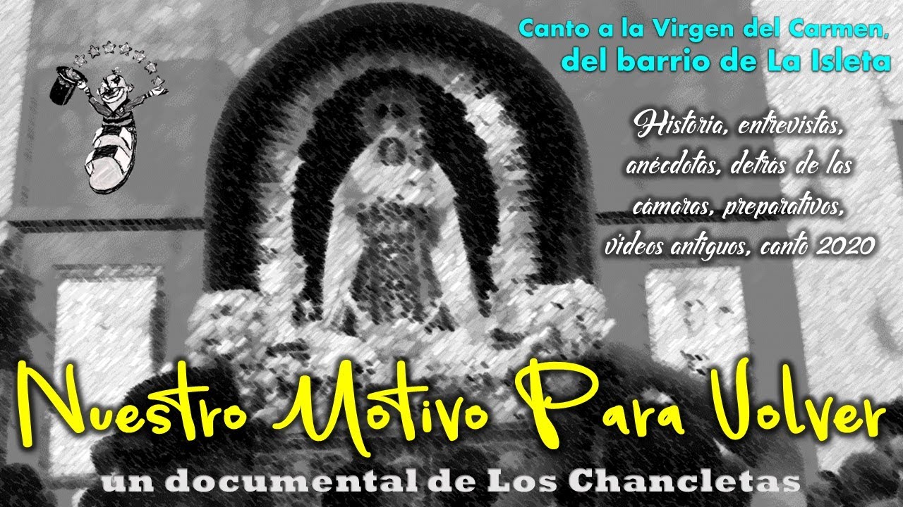 NUESTRO MOTIVO PARA VOLVER (Documental: Canto a la Virgen del Carmen de la Murga Los Chancletas)
