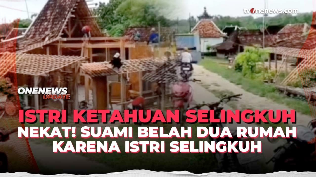 Viral! Seorang Suami di Jateng Nekat Belah 2 Rumahnya Karena Istri Selingkuh | OneNews Update