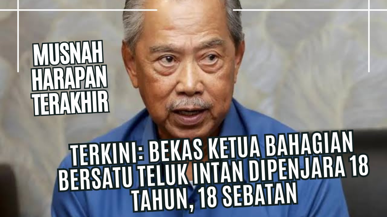 Terkini: Bekas Ketua Bahagian BERSATU Teluk Intan Dipenjara 18 Tahun, 18 Sebatan
