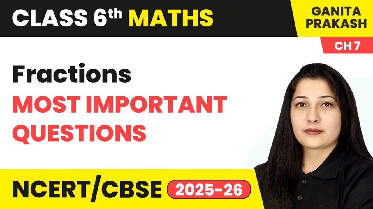 Fractions - Most Important Questions | Class 6 Maths Chapter 7 | CBSE 2025-26