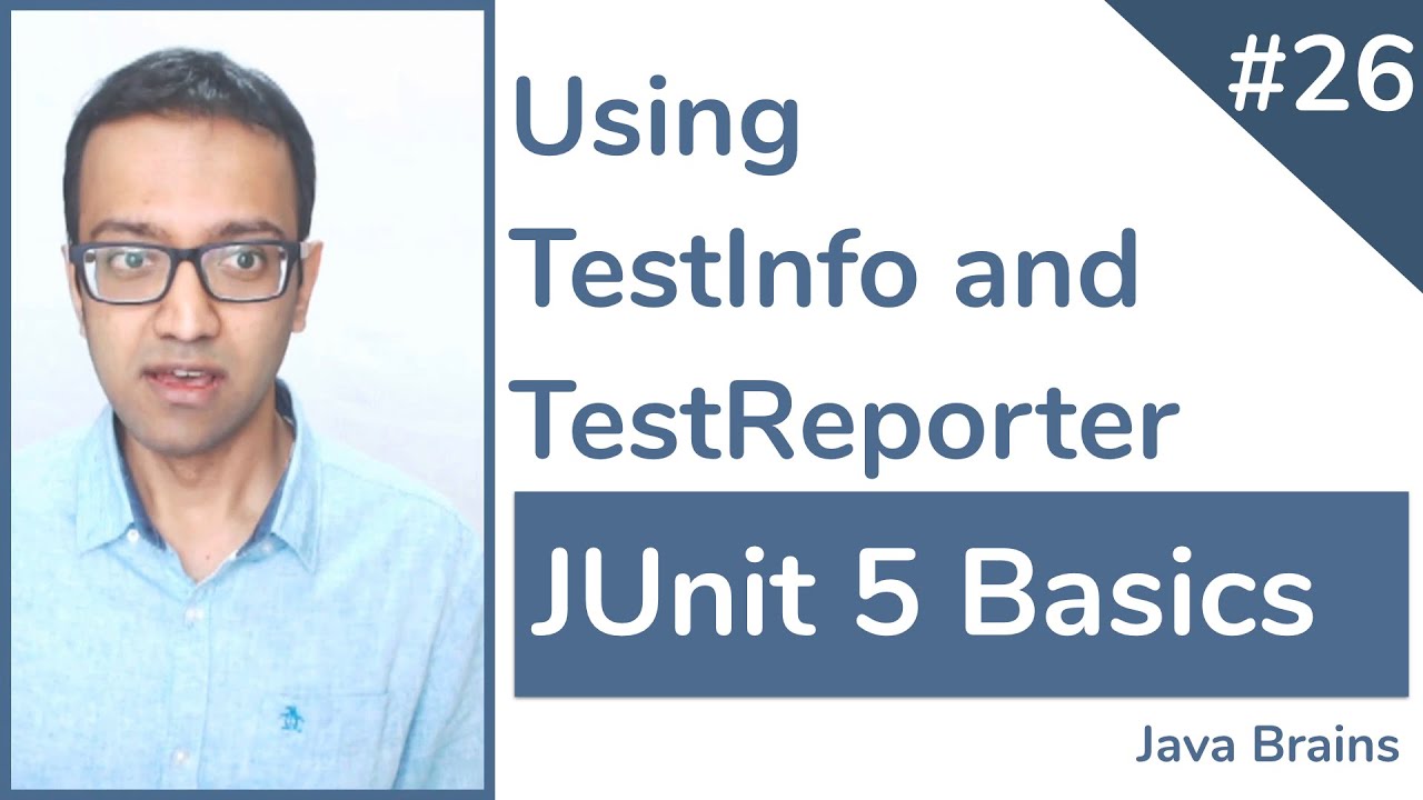 JUnit 5 Basics 26 - Using TestInfo and TestReporter