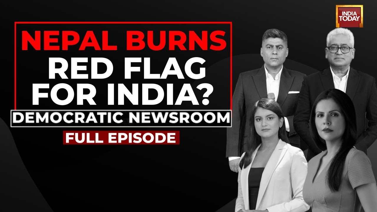Democratic Newsroom: Nepal Burns, Red Flags For India? Lessons From A Troubled Neighbourhood