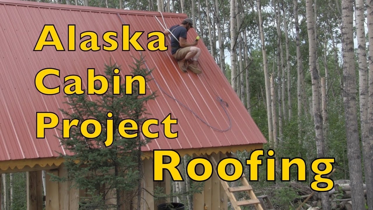 Alaskan Off Grid Log Cabin Project......roofing the cabin !
