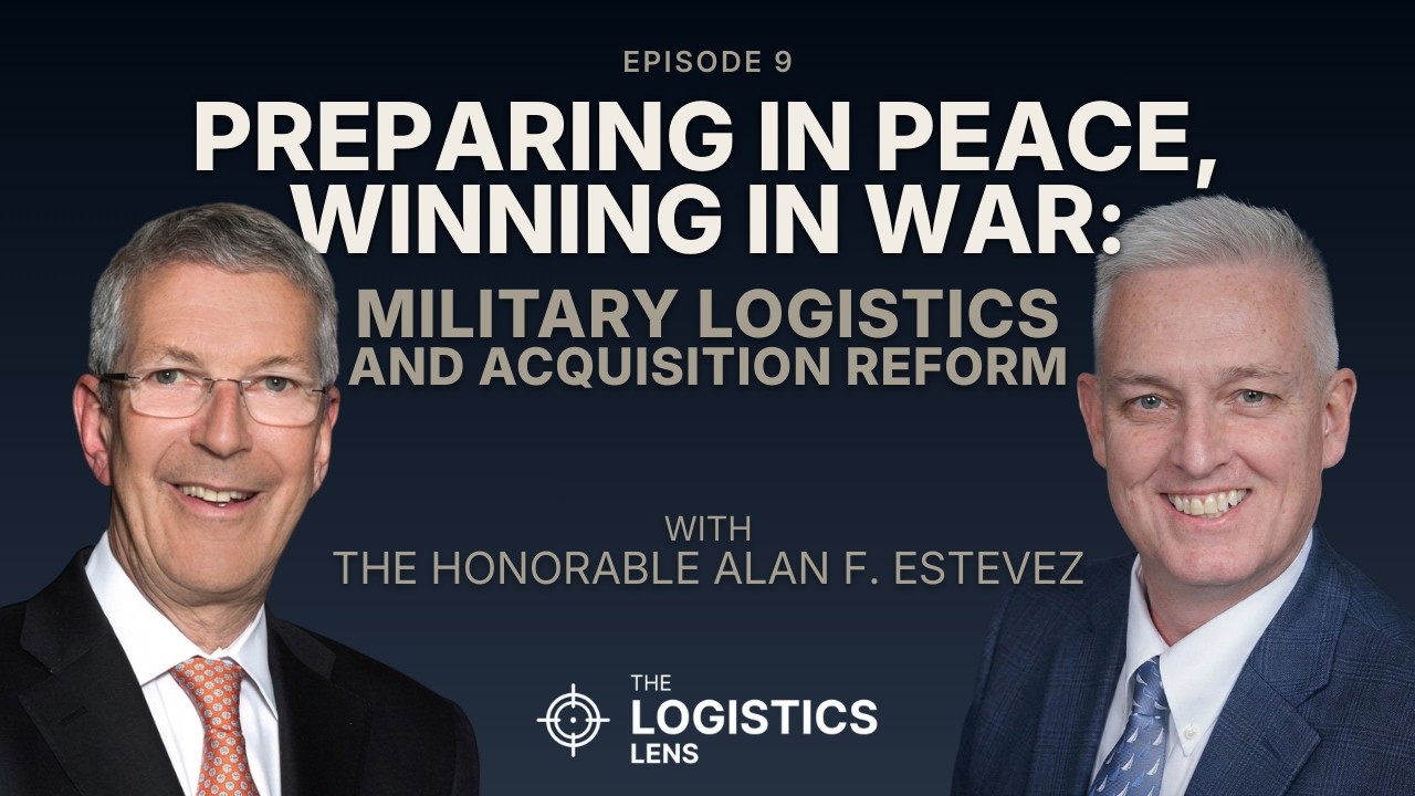Preparing in Peace, Winning in War: Logistics and Reform with The Honorable Alan F. Estevez
