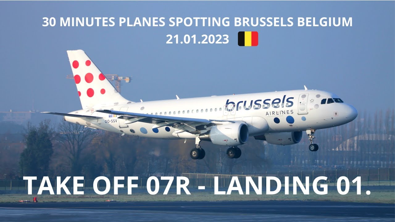 30 MINUTES|📹 VIDEOS PLANES SPOTTING BRUSSELS BRU-EBBR 🇧🇪 ✈️| 🛫TAKE OFF 07R - 🛬LANDING| 21.01.2023.