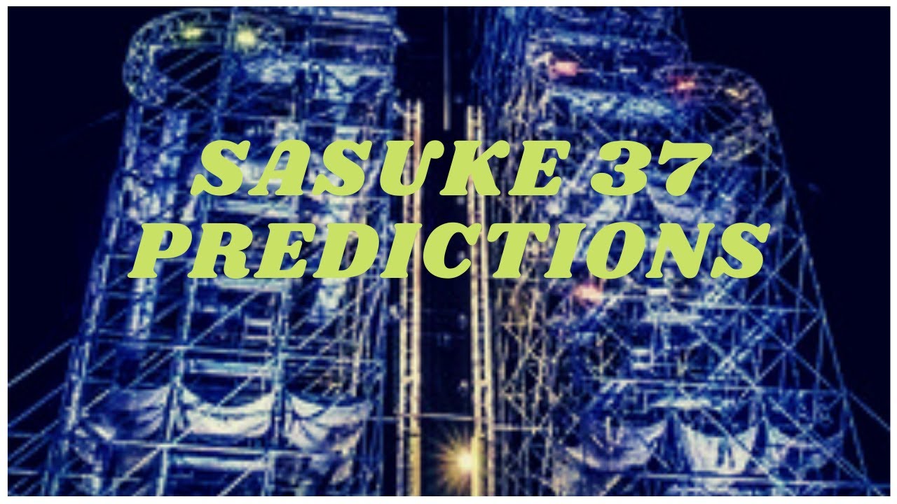 SASUKE 37 Predictions