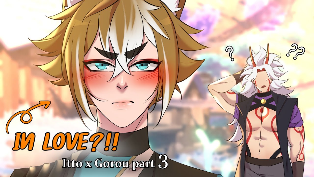 Gorou is developing a SEVERE crush on Itto (Pt 3) | Genshin Imapct |