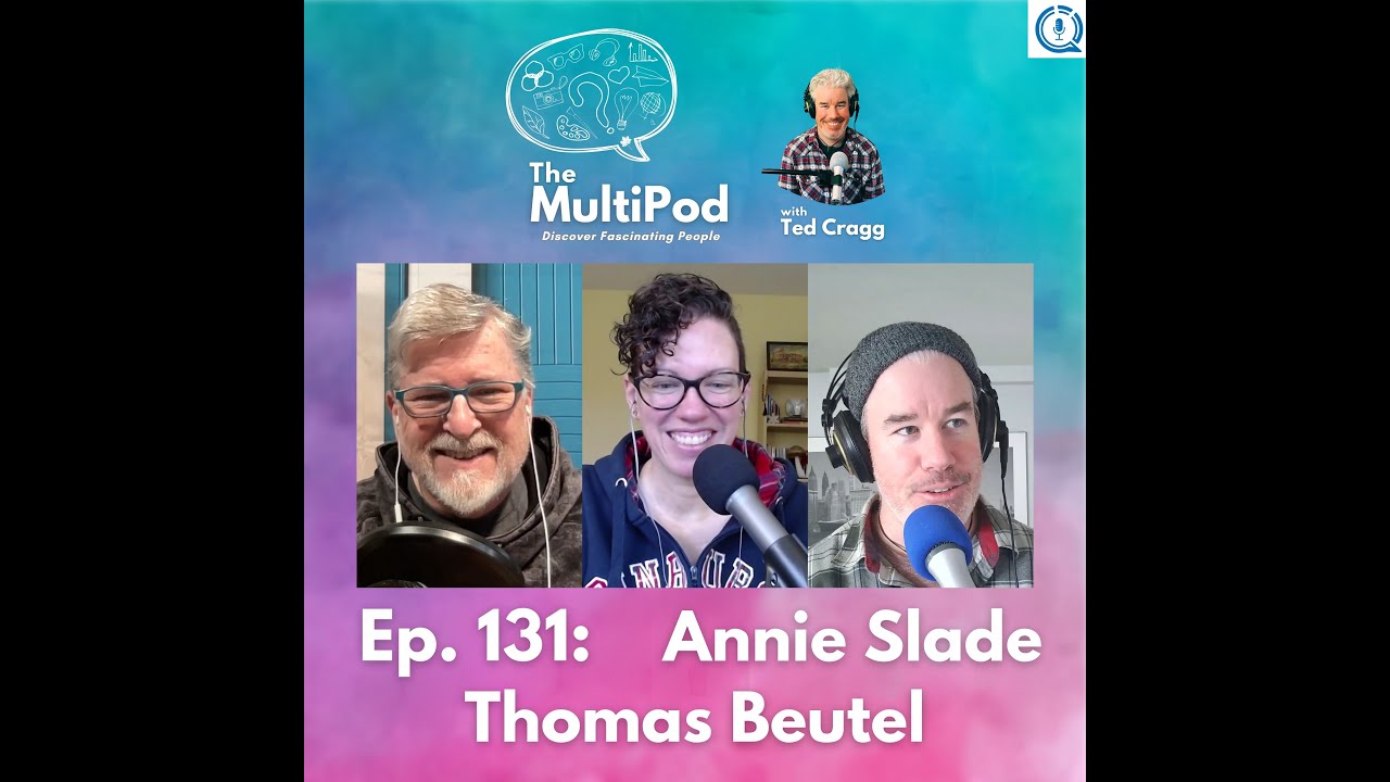 Life is One Big, Weird Adventure, with Annie Slade & Thomas Beutel