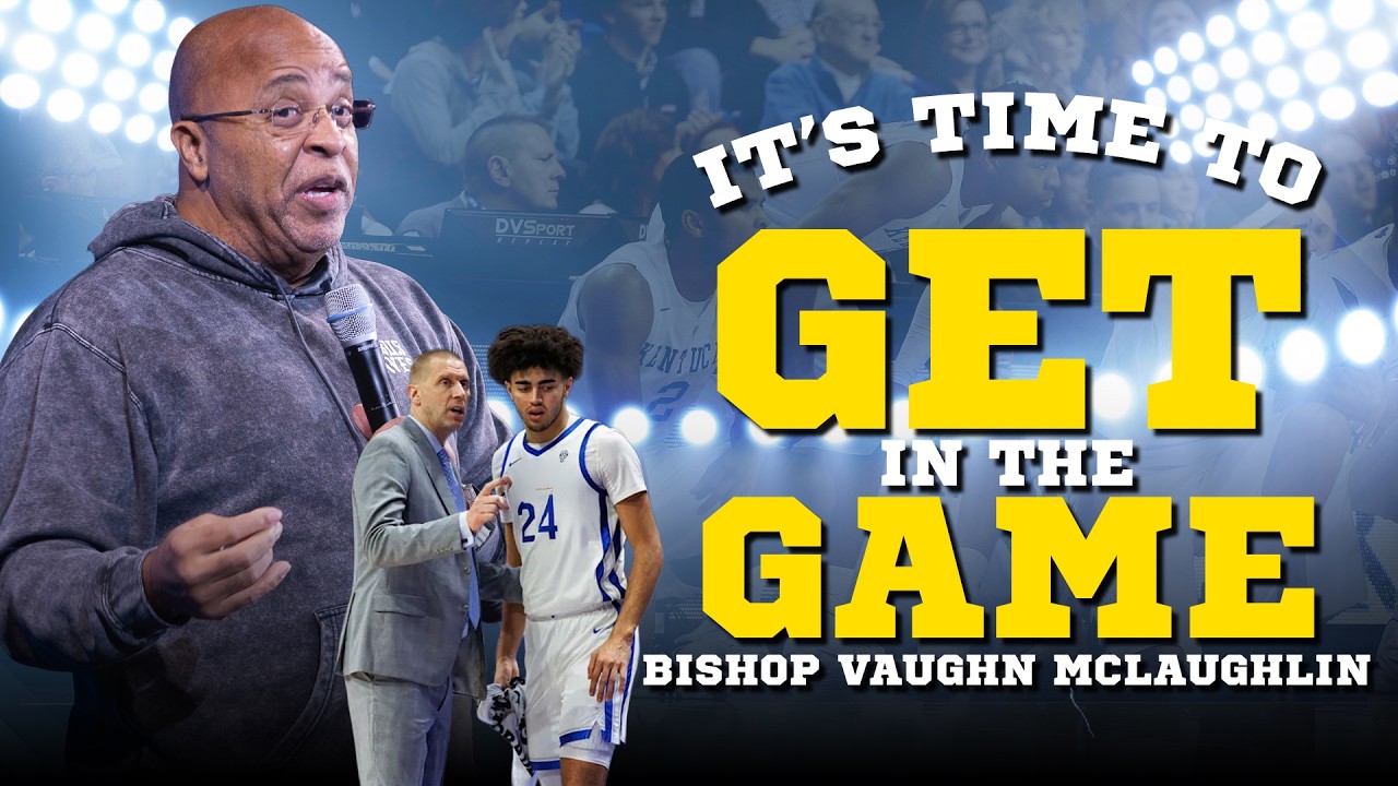 Feb 18 It's Time To Get In The Game Bishop Vaughn McLaughlin