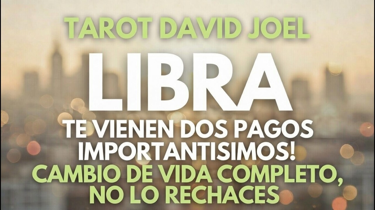 LIBRA, TE LLEGAN DOS PAGOS MUY IMPORTANTES, TE VIENE UN CAMBIO COMPLETO DE VIDA Y UNA FORTUNA!