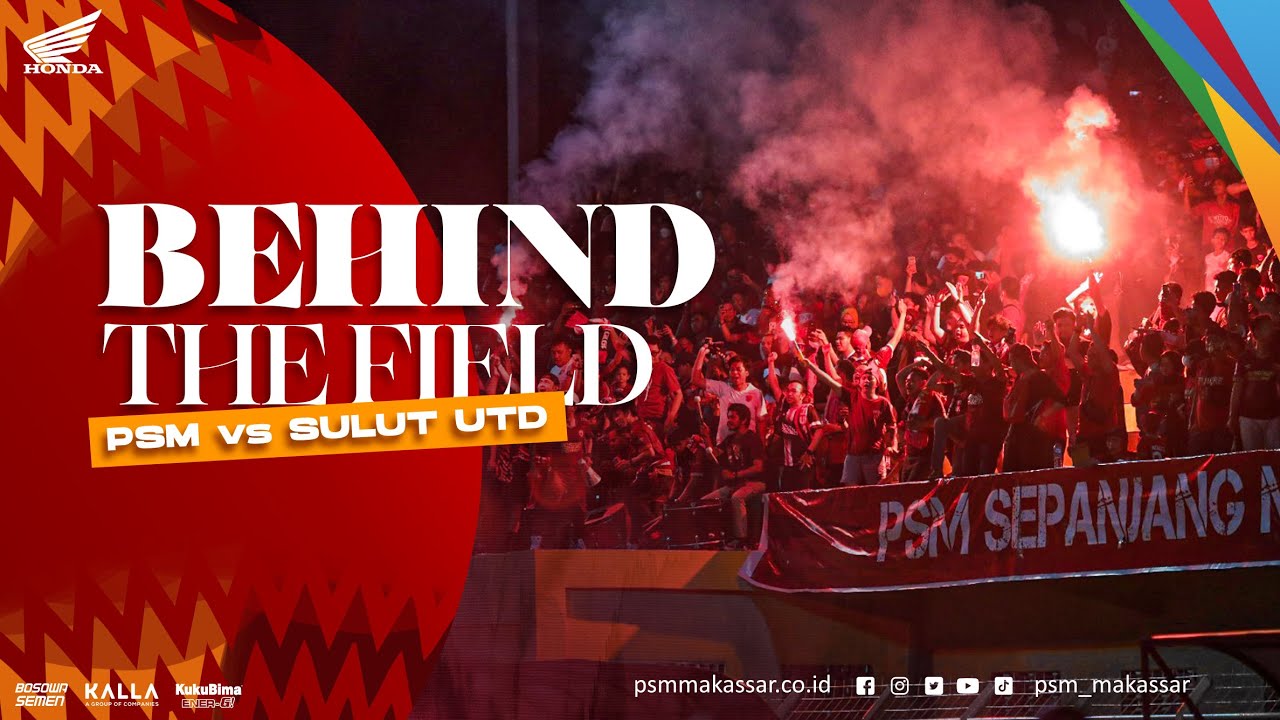 Antusiasme Para Pecinta PSM | Behind The Field
