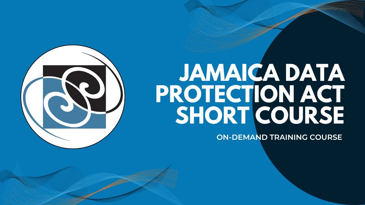 Learn more about the Jamaica Data Protection Act Short Course