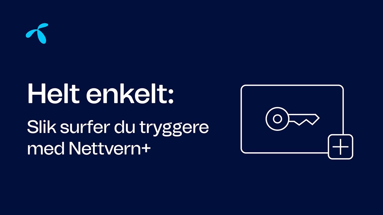 Helt enkelt: Slik surfer du tryggere med Nettvern+ | Telenor Norge