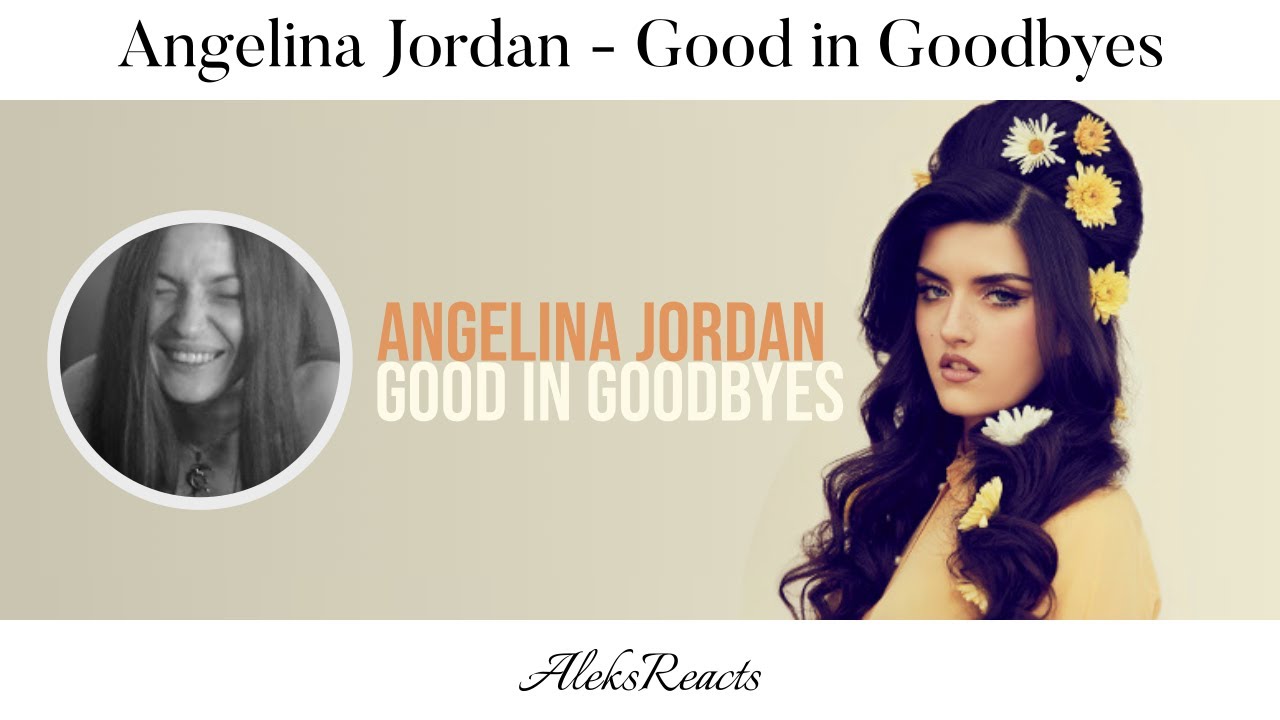 Angelina Jordan - Good in Goodbyes | Reaction | SHINE ON!