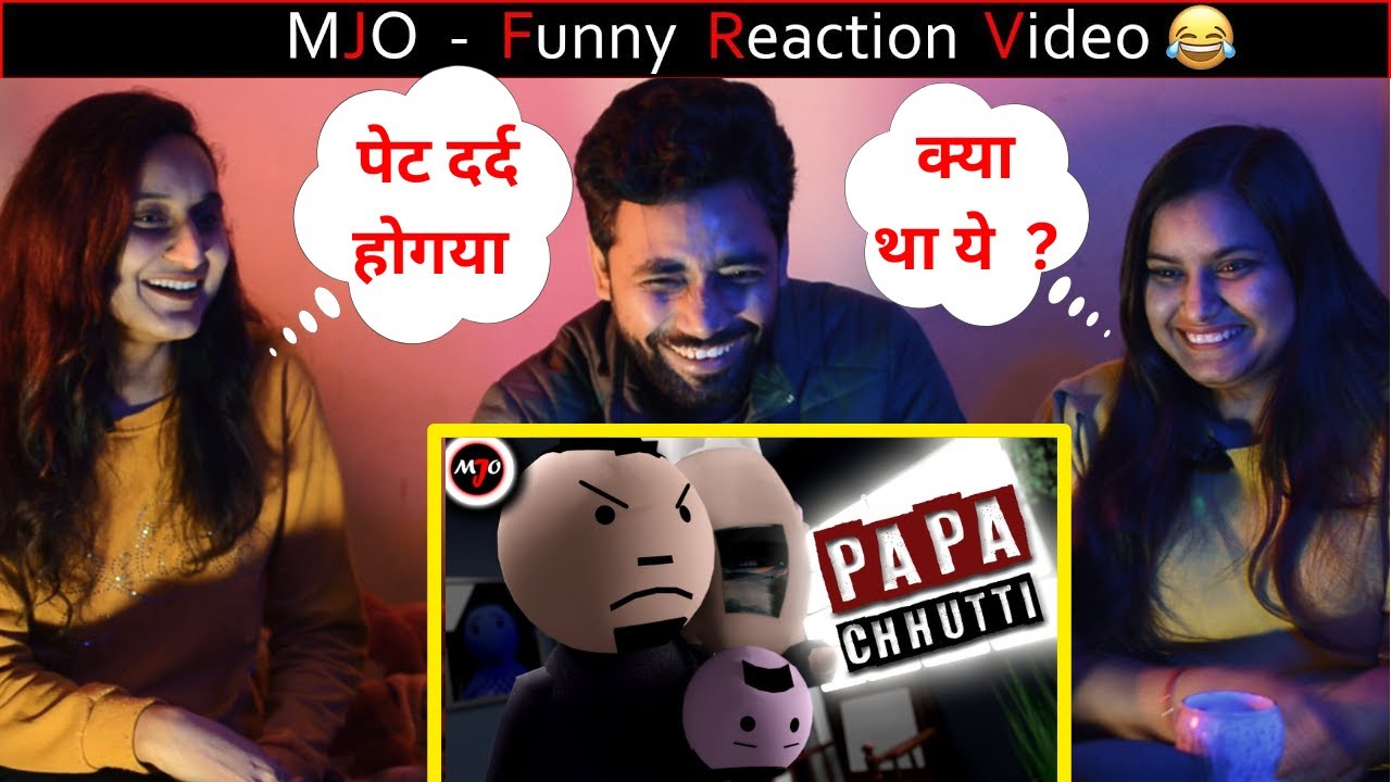 MAKE JOKE OF ||MJO|| - PAPA CHHUTTI || Reaction Video - ( MJO FANS MADE )