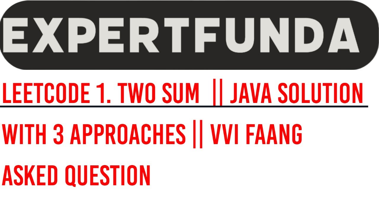 Leetcode 1. Two Sum  || Java Solution with 3 Approaches || VVI FAANG Asked Question