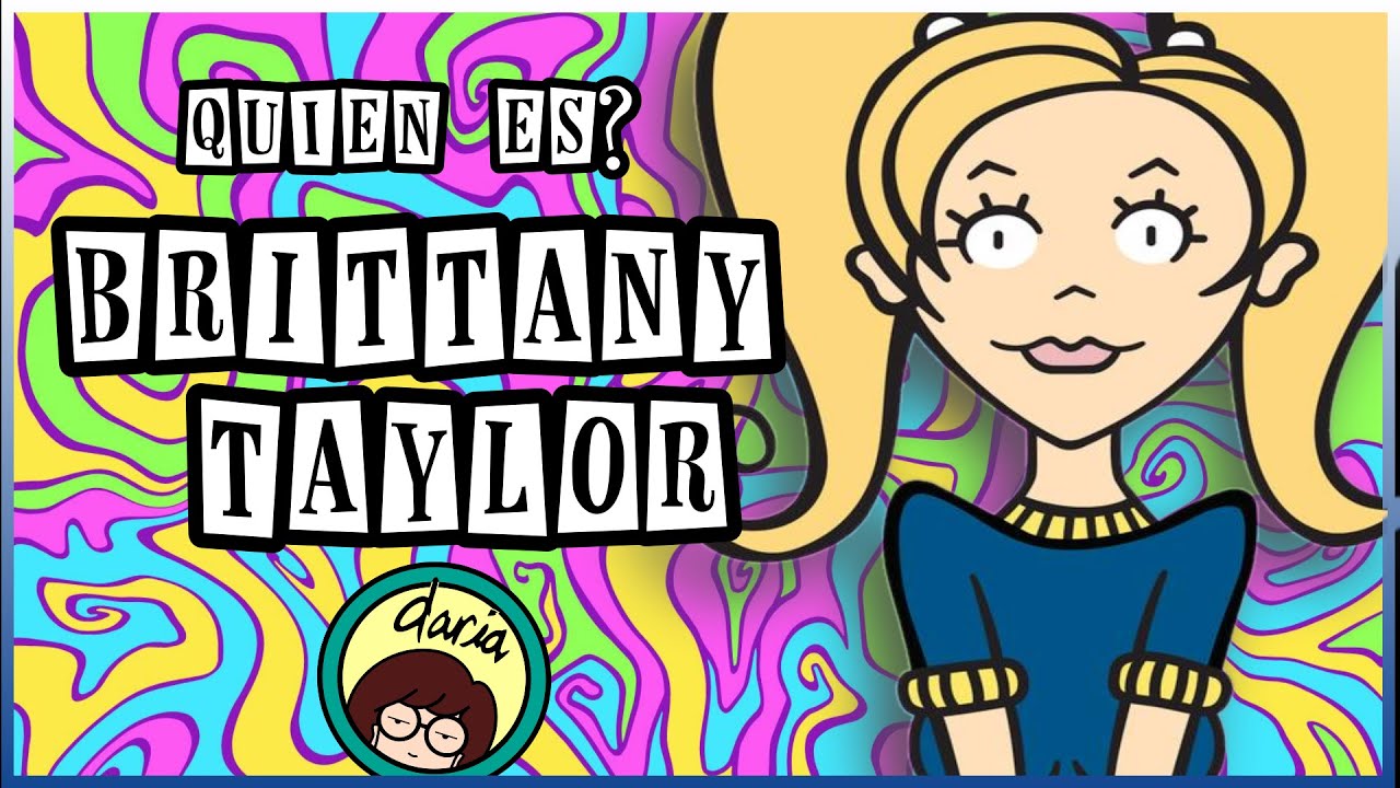 Quién es? #4 | BRITTANY TAYLOR | Personajes Daria