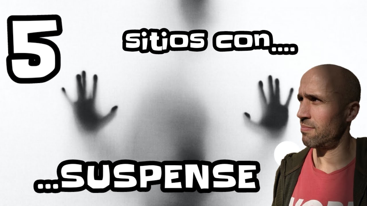 Los 5 SITIOS con M&Aacute;S SUSPENSOS😰😰