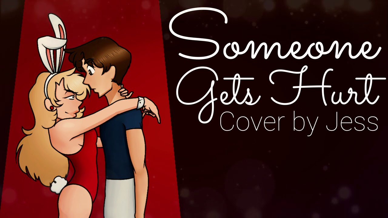 Someone Gets Hurt - Cover by Jess