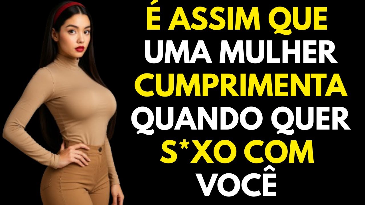 4 maneiras pelas quais uma MULHER te cumprimenta quando está APAIXONADA POR VOCÊ | ESTOICISMO