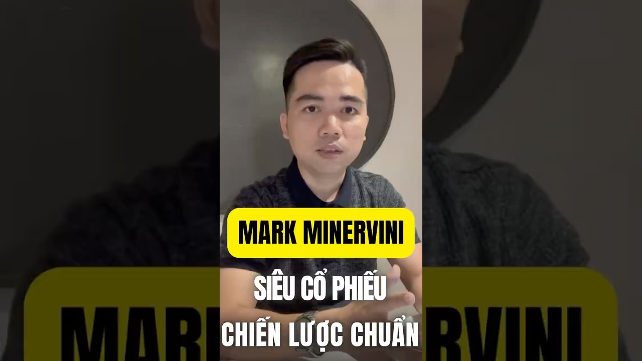 Huyền thoại US Champion: Mark Minervini và nghệ thuật chọn siêu cổ phiếu.